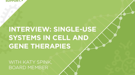 Interview: single-use systems in cell & gene therapies with Katy Spink